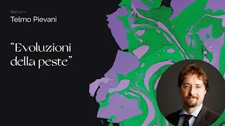 Talk n. 4/7 - Telmo Pievani EVOLUZIONI DELLA PESTE