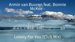 Armin van Buuren feat. Bonnie McKee - Lonely For You (Club Mix) / Music Mix / #infinitymusiciryn ♪
