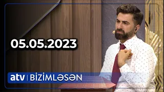 Bizimləsən - 05.05.2023/TAM HİSSƏ