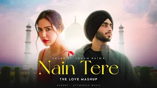 Nain Tere - The Love Mashup | Shubh Ft. Sonam Bajwa | Nain Tere X Noor Mahal | Latest Punjabi Songs