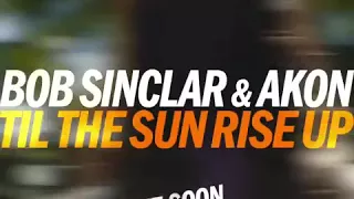 [PROMO] BOB SINCLAR X AKON - TILL THE SUN RISE UP