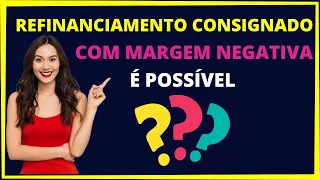 Refinanciamento consignado com margem negativa