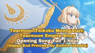 Tearmoon Empire Opening Full 1 hour『Happy End Princess』 Sumire Uesaka