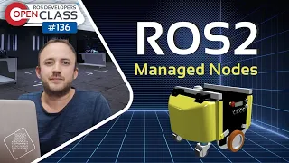 ROS2 Managed Nodes | ROS Developers Open Class #136