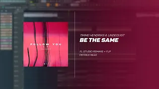 Timmo Hendriks & Lindequist - Be The Same (Fl Studio Remake) + FREE FLP