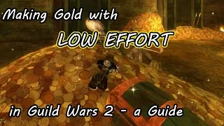 Making Gold with LOW EFFORT in Guild Wars 2 - a Guide
