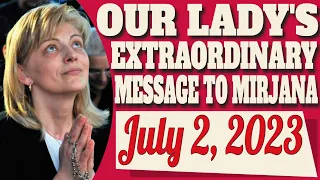 Our Lady's Extraordinary Message to Medjugorje Visionary Mirjana for July 2, 2023