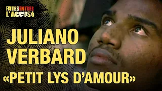 Faites entrer l'accusé : Juliano Verbard, "Petit Lys d'Amour"