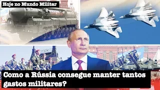 Como a Rússia consegue manter tantos gastos militares?
