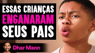 Essas Crianças ENGANARAM Seus Pais | Dhar Mann