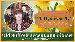 Old English Suffolk Accent and Dialect - Words and Phrases - Daffydowndilly