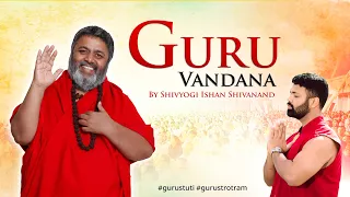 Guru Vandana | By Shivyogi Ishan Shivanand