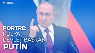 Portre: Rusya Devlet Başkanı Putin