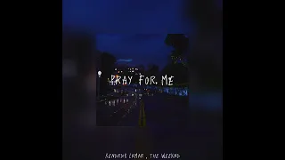 Pray For Me - Kendrick Lamar , The Weeknd | Sped Up |
