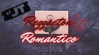 Reggaeton Romántico Mix -  Dj JT  (LO MEJOR DE LOS CLÁSICOS DEL GENERO)