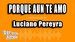 Luciano Pereyra - Porque Aun Te Amo (Versión Karaoke)