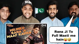Pakistani Reacts To Mujhko Rana Ji Maaf Karna Song