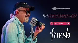 Forsh - Bele ft Mikael Poghosyan ft Hayko