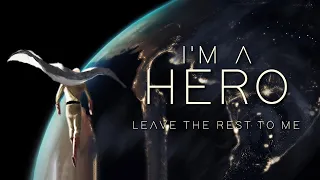 I'M A HERO - LEAVE THE REST TO ME | by Hypersonic Music