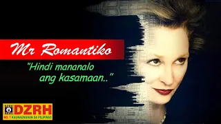 Mr Romantiko - " Hindi mananalo ang kasamaan "   | DZRH - Classic Drama Story