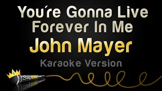 John Mayer - You're Gonna Live Forever In Me (Karaoke Version)