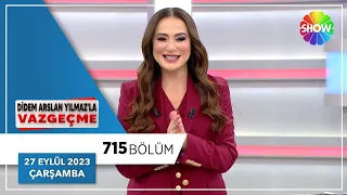 Didem Arslan Yılmaz'la Vazgeçme 715. Bölüm | 26 Eylül 2023