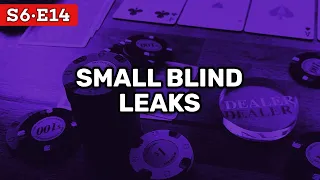 Small Blind Leaks | Red Chip Poker S6E14