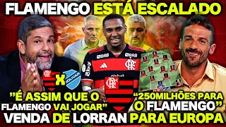 😱 FLAMENGO ESTÁ ESCALADO! É ASSIM QUE O FLAMENGO VAI JOGAR! VENDA DE LORRAN para EUROPA ! E+ 🔥