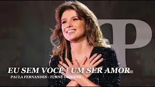 Eu Sem Você / Um Ser Amor - Paula Fernandes