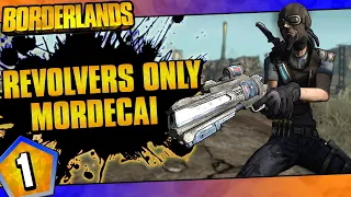 Borderlands | Revolvers Only Mordecai Challenge Run | Day #1