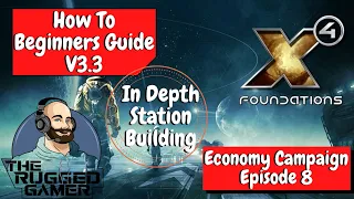 X4 Foundations v3.3 | Beginners Guide | How To | The Economy Campaign - Episode 8 - Station Building