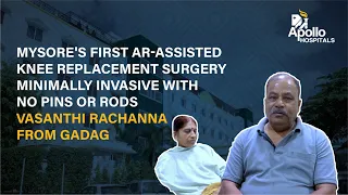 Advanced Technology & Compassionate Care | Knee Replacement with AR | Apollo BGS Hospitals, Mysuru