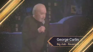 George Carlin Big Club - in reverse/played backwards