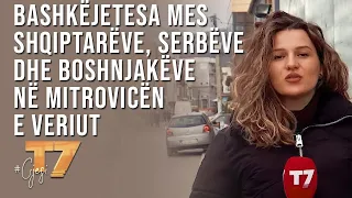 #gjesi: Bashkëjetesa mes shqiptarëve, serbëve dhe boshnjakëve në Mitrovicën e Veriut | T7