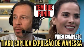 TIAGO LEIFERT SE PRONUNCIA SOBRE EXPULSÃO DE WANESSA (VÍDEO COMPLETO)