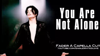 YOU ARE NOT ALONE (SWG Extended 'Fader A Capella' Mix) - MICHAEL JACKSON (History)
