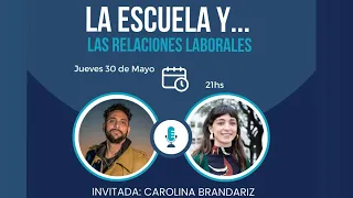 La escuela y ... LAS RELACIONES LABORALES cap.9 Invitada: Carolina Brandáriz #trabajo #educación