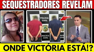 URGENTE!! POLÍCIA VAI ATRÁS DOS SEQUESTRADORES PARA REVELAR ONDE ESTÁ VICTÓRIA LORRANY!? E PAI CHORA