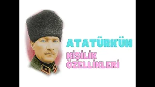 Atatürk'ün Kişilik Özellikleri - Hayat Bilgisi