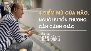 4 điểm mù của não, cần cảnh giác! | Diễn Giả Phan Đăng