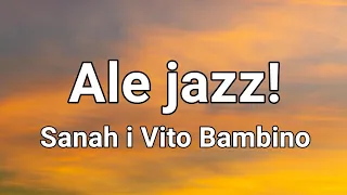 Sanah i Vito Bambino - Ale jazz! (Tekst)