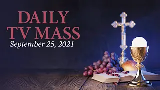 Catholic Mass Today | Daily TV Mass, Saturday September 25 2021