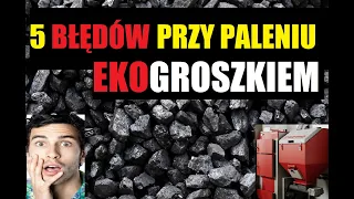 5 Błędów podczas palenia Ekogroszkiem