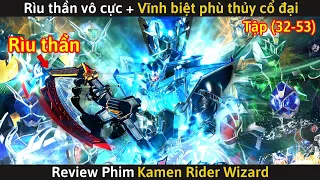[Review Phim] Kamen Rider Wizard (P3) - Rìu Thần VÔ CỰC & Vĩnh biệt Phù Thủy Cổ Đại