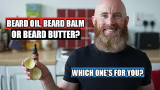 Beard Oil vs Balm vs Butter!