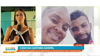 Caso da cantora gospel: Irmãos do suspeito de envolvimento na morte de Sara foram assassinados