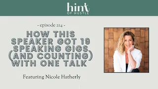 How This Speaker Got 19 Speaking Gigs (And Counting) With One Talk Featuring Nicole Hatherly