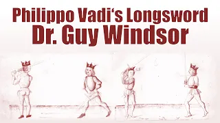 The Longsword of Philippo Vadi - Dr. Guy Windsor