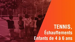 Tennis, Enfants de 4 à 6 ans, Echauffements