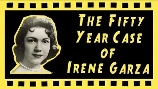 THE FIFTY YEAR CASE OF IRENE GARZA ~The Crime Reel